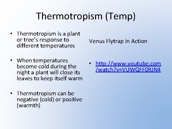 Thermotropism (Temp) • Thermotropism is a plant or tree’s response to different temperatures Venus