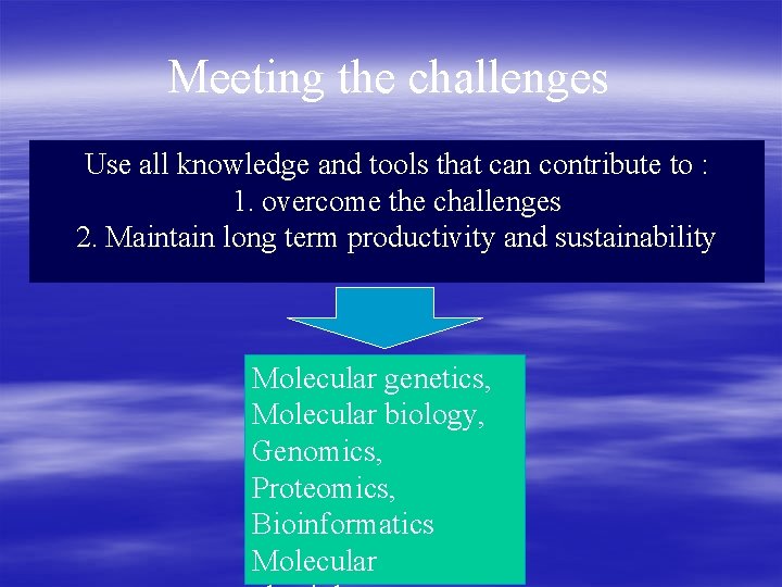 Meeting the challenges Use all knowledge and tools that can contribute to : 1.