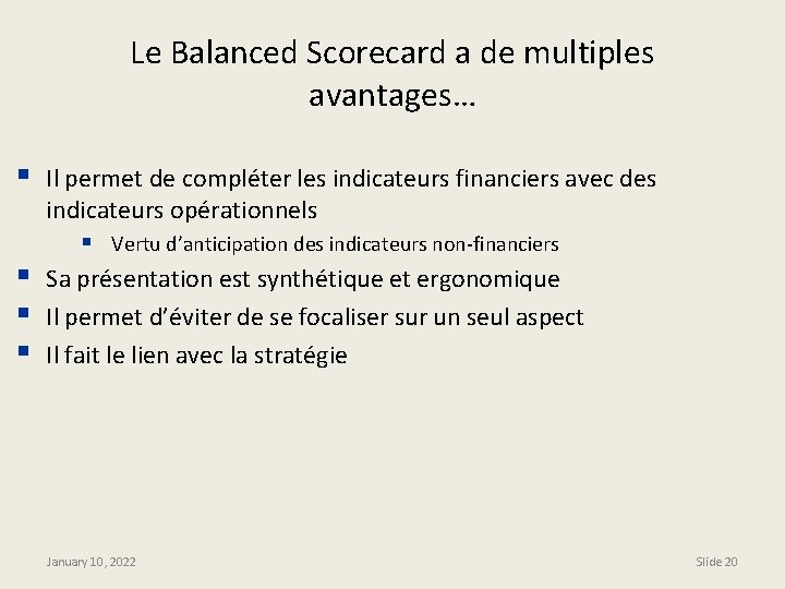 Le Balanced Scorecard a de multiples avantages… § Il permet de compléter les indicateurs