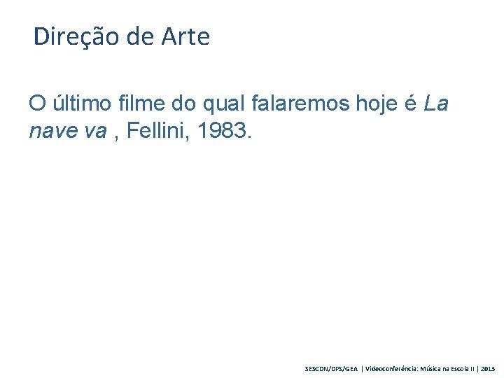 Direção de Arte O último filme do qual falaremos hoje é La nave va