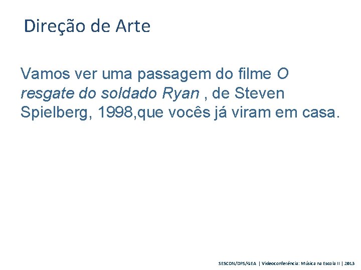 Direção de Arte Vamos ver uma passagem do filme O resgate do soldado Ryan