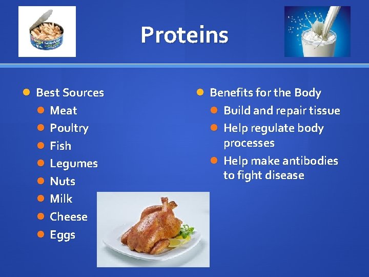 Proteins Best Sources Benefits for the Body Meat Build and repair tissue Poultry Help