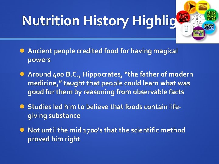 Nutrition History Highlights Ancient people credited food for having magical powers Around 400 B.