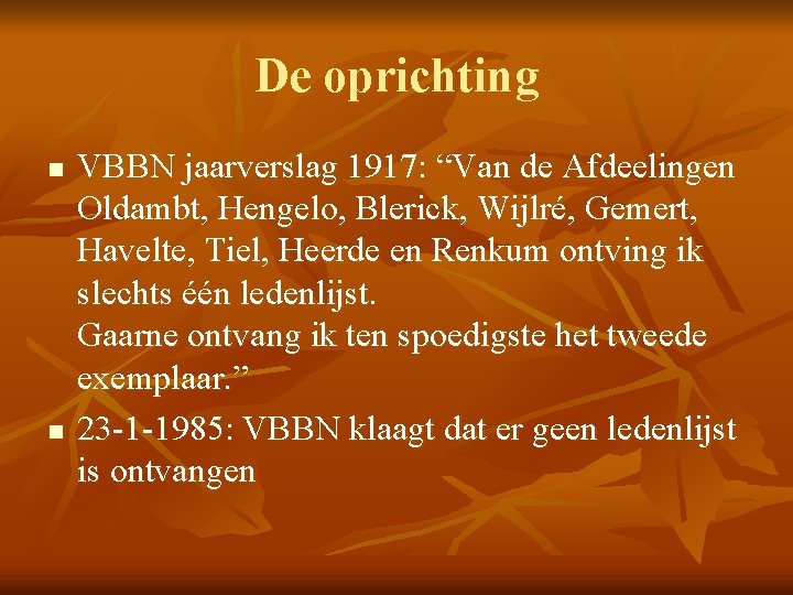 De oprichting n n VBBN jaarverslag 1917: “Van de Afdeelingen Oldambt, Hengelo, Blerick, Wijlré,