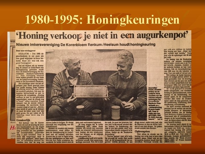 1980 -1995: Honingkeuringen 