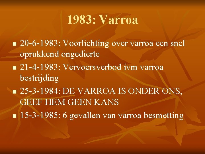 1983: Varroa n n 20 -6 -1983: Voorlichting over varroa een snel oprukkend ongedierte