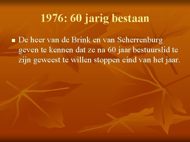 1976: 60 jarig bestaan n De heer van de Brink en van Scherrenburg geven