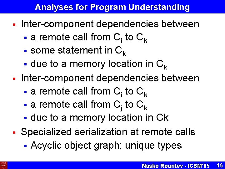 Analyses for Program Understanding § § § Inter-component dependencies between § a remote call Analyses for Program Understanding § § § Inter-component dependencies between § a remote call