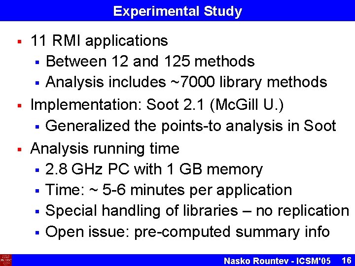 Experimental Study § § § 11 RMI applications § Between 12 and 125 methods Experimental Study § § § 11 RMI applications § Between 12 and 125 methods