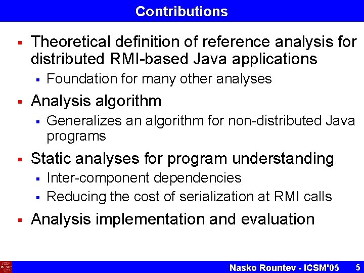 Contributions § Theoretical definition of reference analysis for distributed RMI-based Java applications § § Contributions § Theoretical definition of reference analysis for distributed RMI-based Java applications § §