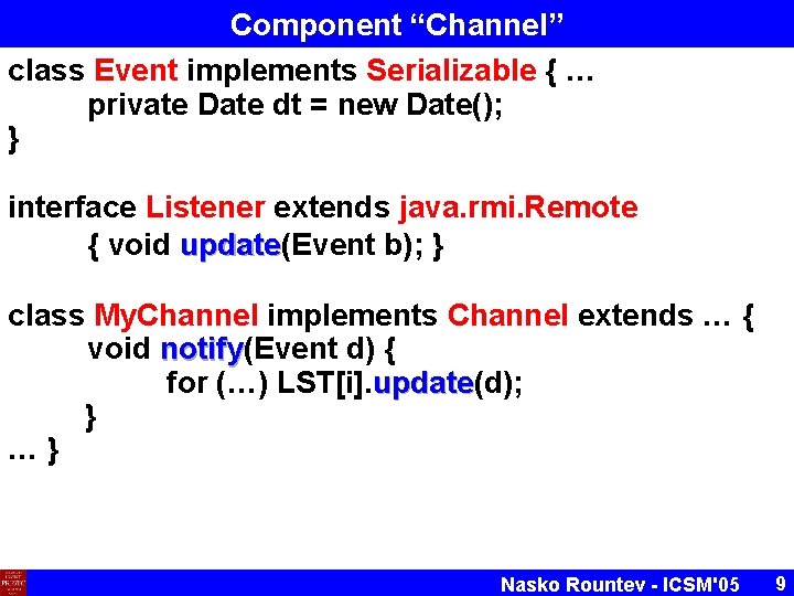 Component “Channel” class Event implements Serializable { … private Date dt = new Date(); Component “Channel” class Event implements Serializable { … private Date dt = new Date();