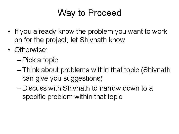 Way to Proceed • If you already know the problem you want to work