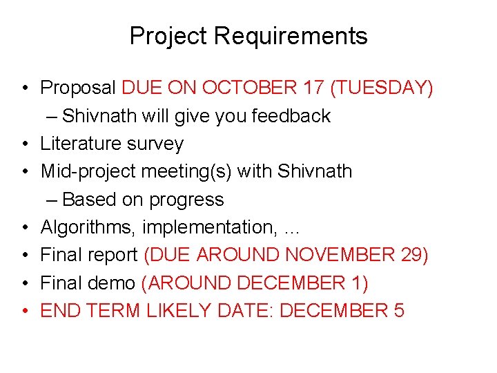 Project Requirements • Proposal DUE ON OCTOBER 17 (TUESDAY) – Shivnath will give you