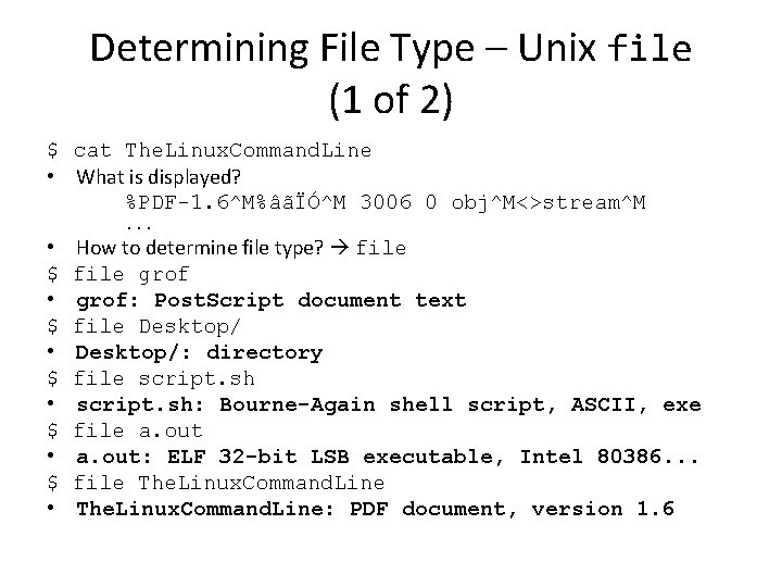Determining File Type – Unix file (1 of 2) $ cat The. Linux. Command.