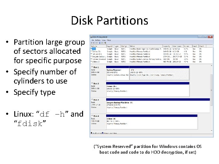 Disk Partitions • Partition large group of sectors allocated for specific purpose • Specify