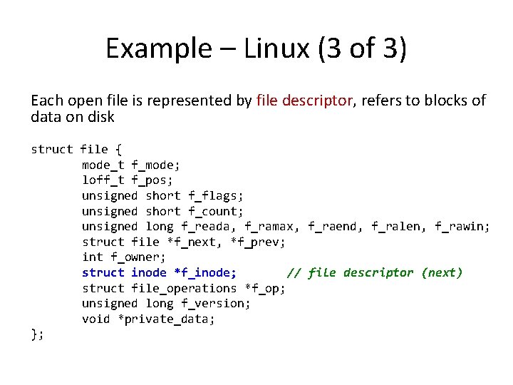 Example – Linux (3 of 3) Each open file is represented by file descriptor,