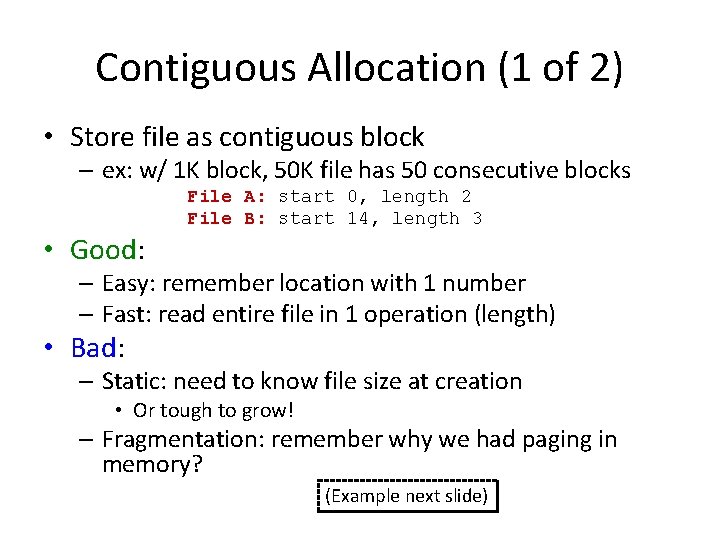 Contiguous Allocation (1 of 2) • Store file as contiguous block – ex: w/