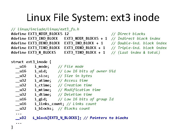 Linux File System: ext 3 inode // linux/include/linux/ext 3_fs. h #define EXT 3_NDIR_BLOCKS 12