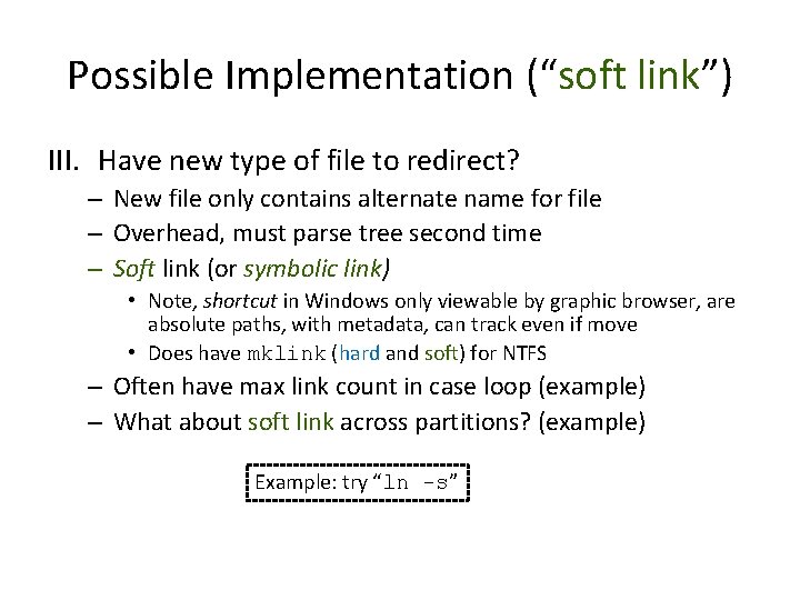 Possible Implementation (“soft link”) III. Have new type of file to redirect? – New