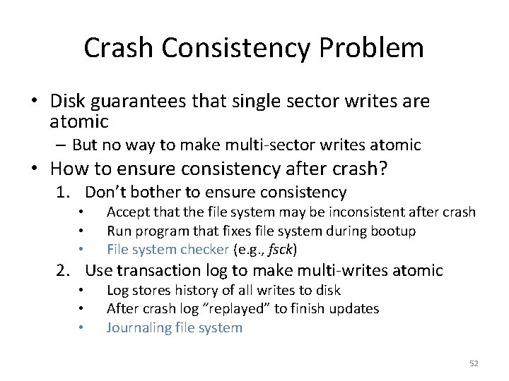 Crash Consistency Problem • Disk guarantees that single sector writes are atomic – But