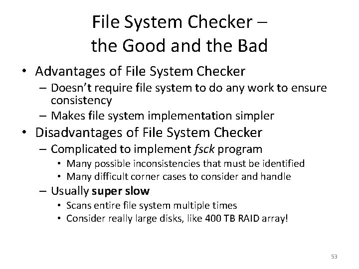 File System Checker – the Good and the Bad • Advantages of File System