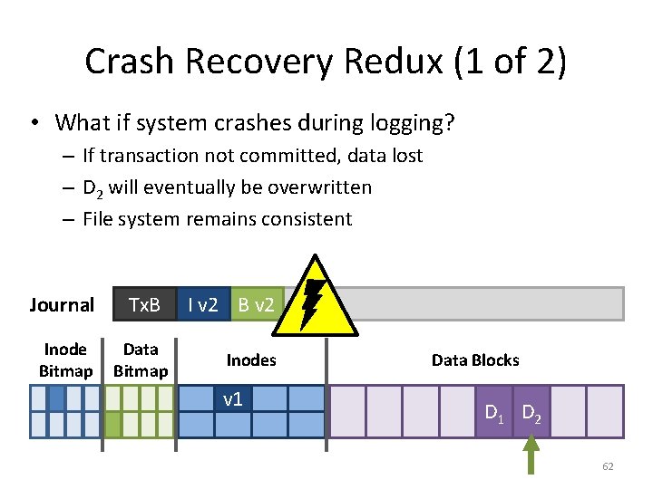 Crash Recovery Redux (1 of 2) • What if system crashes during logging? –