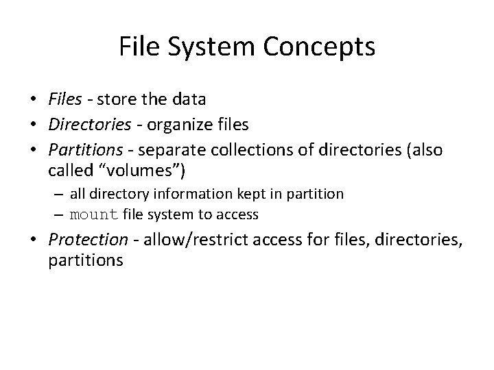 File System Concepts • Files - store the data • Directories - organize files