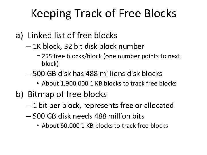 Keeping Track of Free Blocks a) Linked list of free blocks – 1 K