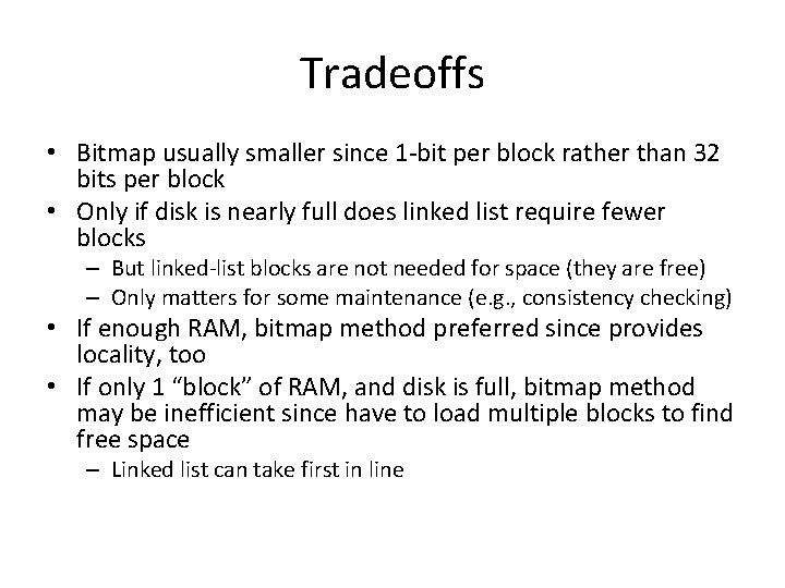 Tradeoffs • Bitmap usually smaller since 1 -bit per block rather than 32 bits