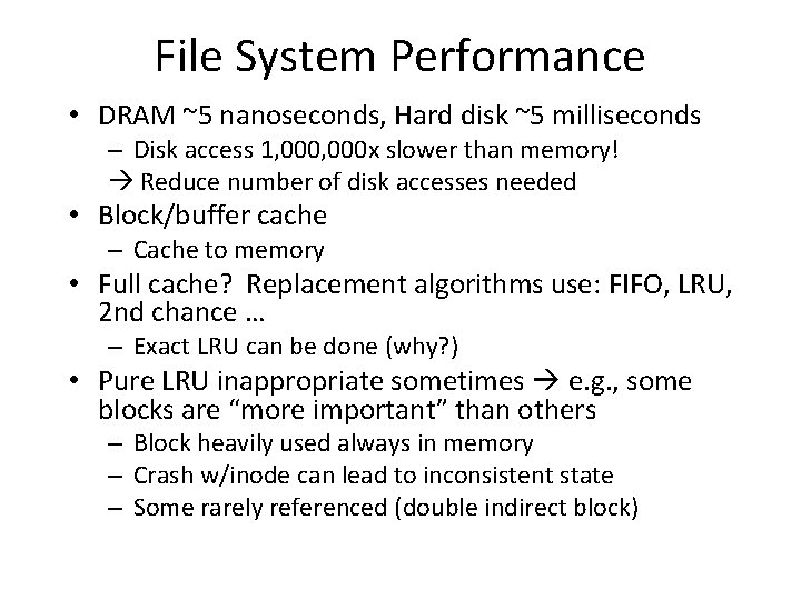 File System Performance • DRAM ~5 nanoseconds, Hard disk ~5 milliseconds – Disk access