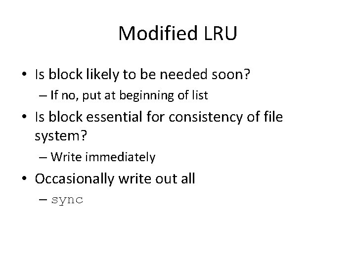 Modified LRU • Is block likely to be needed soon? – If no, put