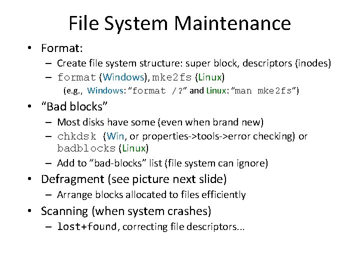 File System Maintenance • Format: – Create file system structure: super block, descriptors (inodes)