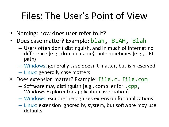 Files: The User’s Point of View • Naming: how does user refer to it?