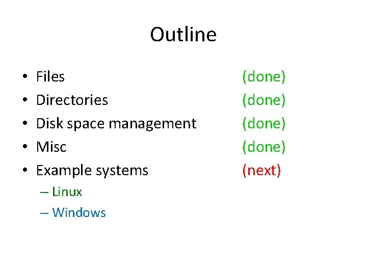 Outline • • • Files Directories Disk space management Misc Example systems – Linux
