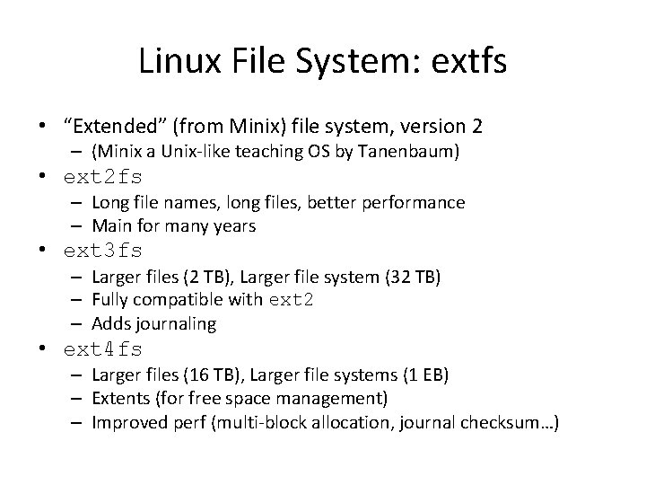 Linux File System: extfs • “Extended” (from Minix) file system, version 2 – (Minix