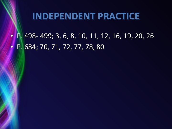 INDEPENDENT PRACTICE • P. 498 - 499; 3, 6, 8, 10, 11, 12, 16,