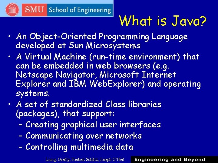 What is Java? • An Object-Oriented Programming Language developed at Sun Microsystems • A What is Java? • An Object-Oriented Programming Language developed at Sun Microsystems • A