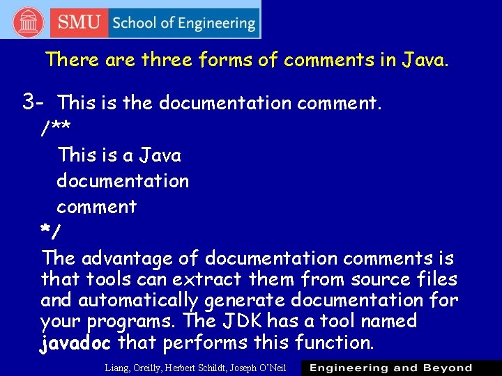 There are three forms of comments in Java. 3 - This is the documentation There are three forms of comments in Java. 3 - This is the documentation