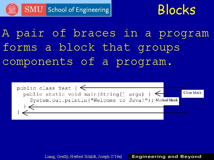 Blocks A pair of braces in a program forms a block that groups components Blocks A pair of braces in a program forms a block that groups components