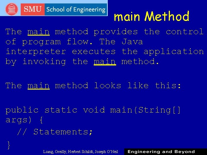 main Method The main method provides the control of program flow. The Java interpreter main Method The main method provides the control of program flow. The Java interpreter