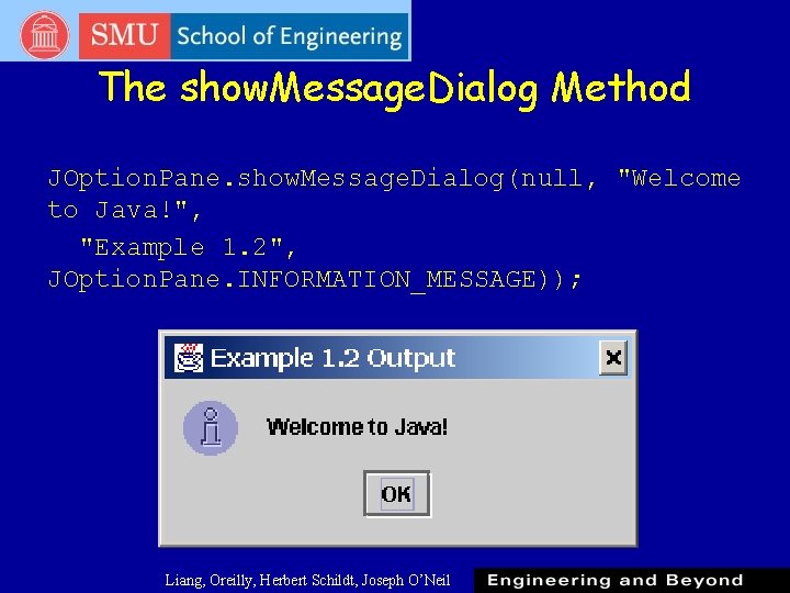 The show. Message. Dialog Method JOption. Pane. show. Message. Dialog(null, "Welcome to Java!", "Example The show. Message. Dialog Method JOption. Pane. show. Message. Dialog(null, "Welcome to Java!", "Example