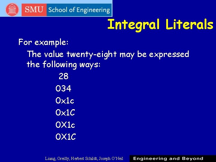 Integral Literals For example: The value twenty-eight may be expressed the following ways: 28 Integral Literals For example: The value twenty-eight may be expressed the following ways: 28