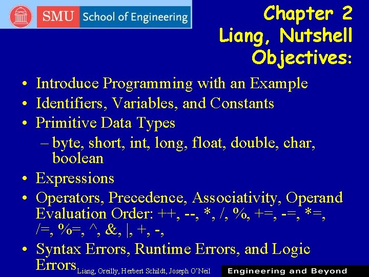 Chapter 2 Liang, Nutshell Objectives: • Introduce Programming with an Example • Identifiers, Variables, Chapter 2 Liang, Nutshell Objectives: • Introduce Programming with an Example • Identifiers, Variables,