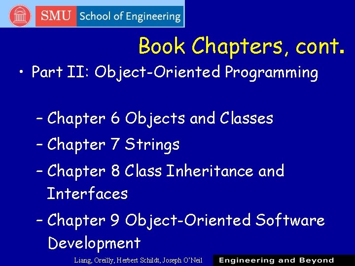 Book Chapters, cont. • Part II: Object-Oriented Programming – Chapter 6 Objects and Classes Book Chapters, cont. • Part II: Object-Oriented Programming – Chapter 6 Objects and Classes