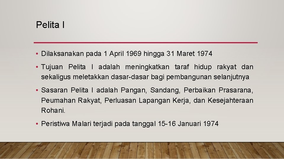 Pelita I • Dilaksanakan pada 1 April 1969 hingga 31 Maret 1974 • Tujuan