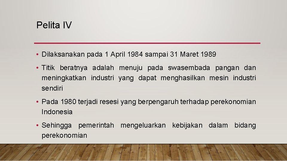 Pelita IV • Dilaksanakan pada 1 April 1984 sampai 31 Maret 1989 • Titik