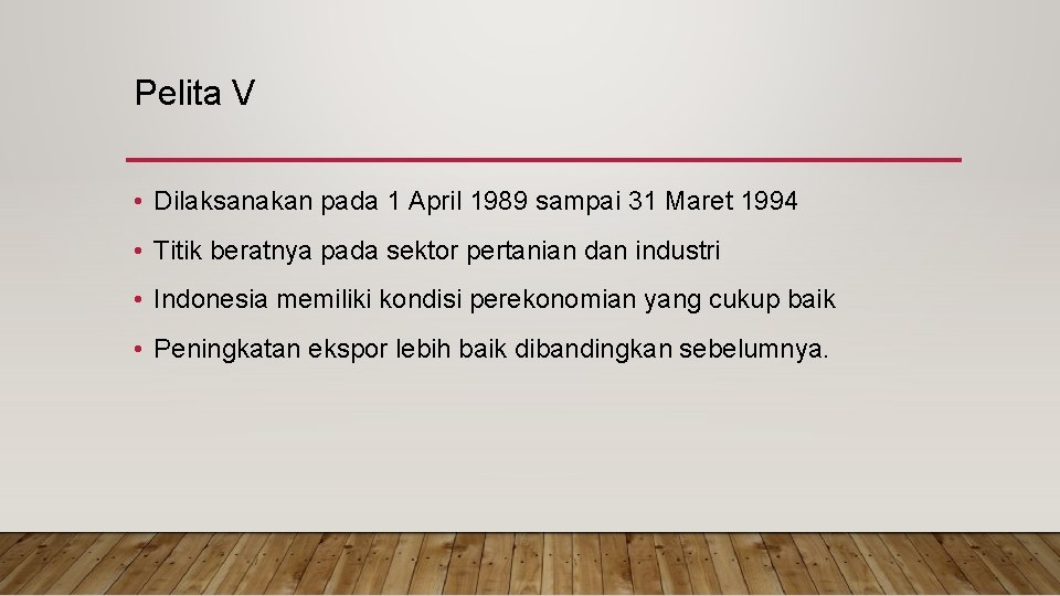 Pelita V • Dilaksanakan pada 1 April 1989 sampai 31 Maret 1994 • Titik