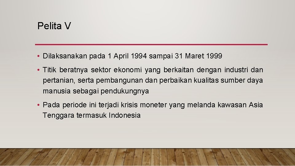 Pelita V • Dilaksanakan pada 1 April 1994 sampai 31 Maret 1999 • Titik