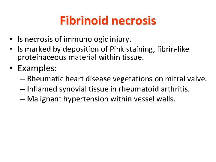 Fibrinoid necrosis • Is necrosis of immunologic injury. • Is marked by deposition of