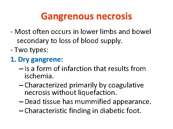 Gangrenous necrosis - Most often occurs in lower limbs and bowel secondary to loss
